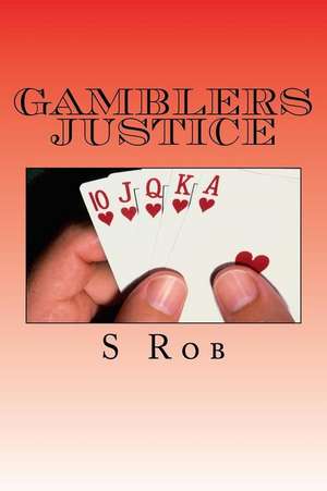 Gamblers Justice de S. Rob