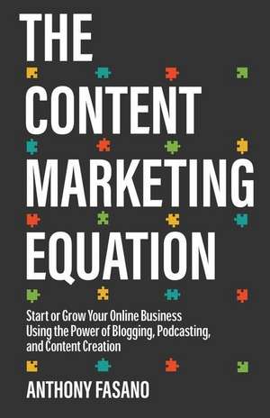 The Content Marketing Equation de Anthony Fasano