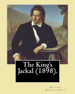 The King's Jackal (1898). by de Richard Harding Davis