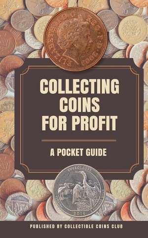 Collecting Coins for Profit de Collectible Coins Club