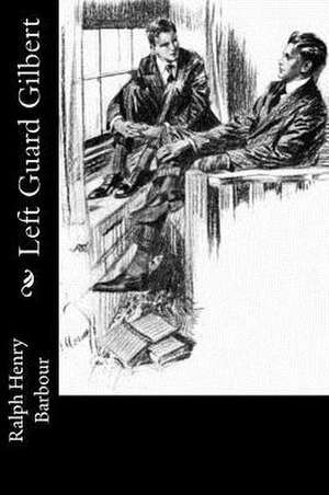 Left Guard Gilbert de Ralph Henry Barbour