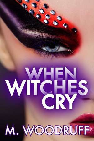 When Witches Cry de Woodruff, M.