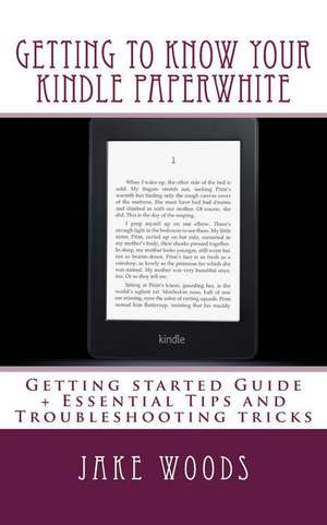 Getting to Know Your Kindle Paperwhite de Woods, Jake