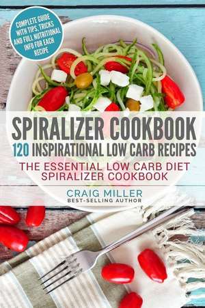 Spiralizer Cookbook de Craig Miller