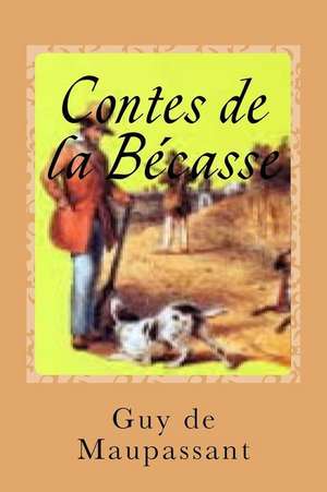 Contes de La Becasse de Guy de Maupassant