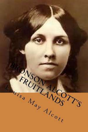 Bronson Alcott's Fruitlands de Louisa May Alcott