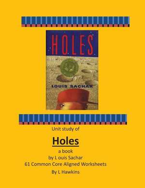 Holes by Louis Sachar 61 Common Core Aligned Worksheets de L. Hawkins