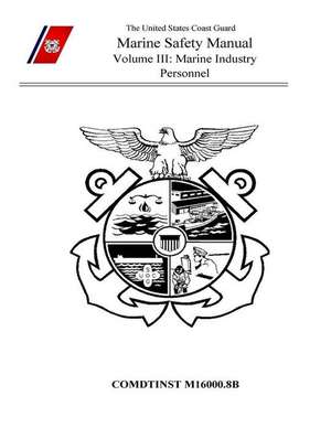 Marine Safety Manual Volume III de U. S. Coast Guard