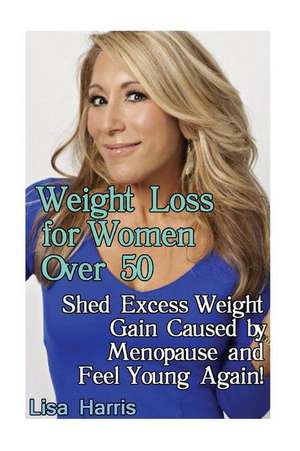 Weight Loss for Women Over 50 de Lisa Harris