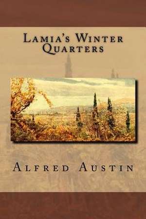 Lamia's Winter Quarters de Alfred Austin