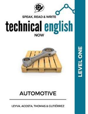 Speak, Read & Write Technical English Now de Jose Luis Leyva