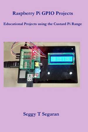 Raspberry Pi Gpio Projects de Seggy T. Segaran