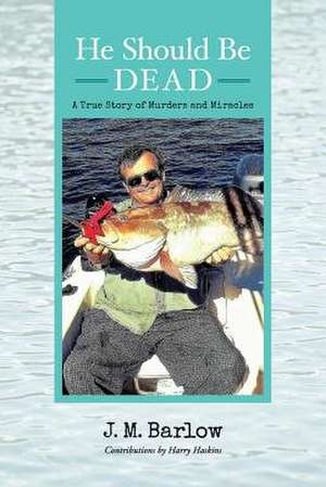 He Should Be Dead de J. M. Barlow
