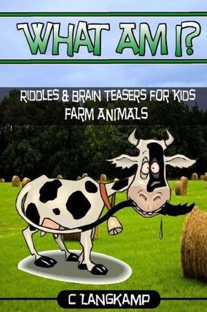 What Am I? Riddles and Brain Teasers for Kids Farm Animals Edition de Langkamp, C.