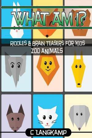 What Am I? Riddles and Brain Teasers for Kids Zoo Animals Edition de Langkamp, C.