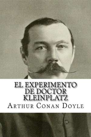 El Experimento de Doctor Kleinplatz de Arthur Conan Doyle