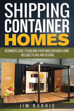 Shipping Container Homes de Barris, Jim