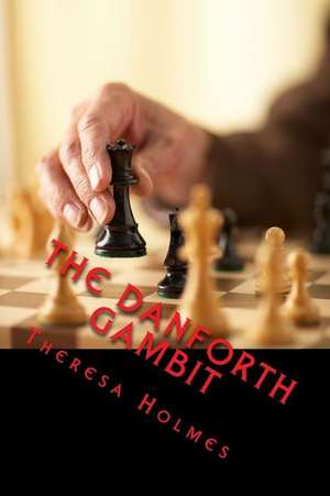 The Danforth Gambit de Holmes, Theresa K.