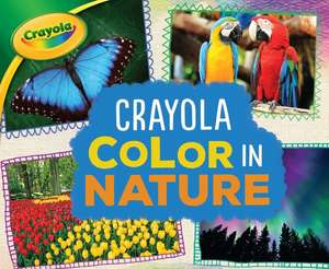 Crayola (R) Color in Nature de Mari C. Schuh