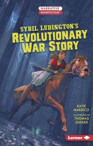 Sybil Ludington's Revolutionary War Story de Katie Marsico