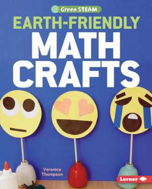 Earth-Friendly Math Crafts de Veronica Thompson