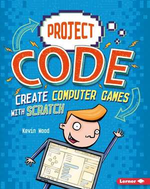 Create Computer Games with Scratch de Kevin Wood