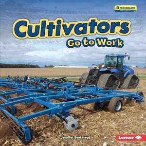 Cultivators Go to Work de Jennifer Boothroyd