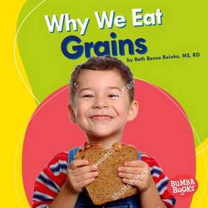 Why We Eat Grains de Beth Bence Reinke