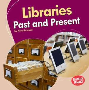 Libraries Past and Present de Kerry Dinmont