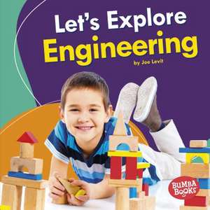 Let's Explore Engineering de Levit, Joe