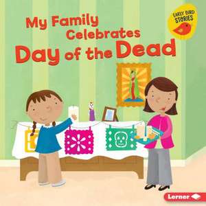 My Family Celebrates Day of the Dead de Lisa Bullard