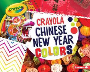 Crayola (R) Chinese New Year Colors de Mari C. Schuh