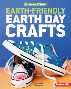 Earth-Friendly Earth Day Crafts de Veronica Thompson