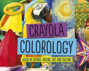 Crayola (R) Colorology de Mari C. Schuh