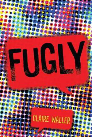 Fugly de Claire Waller