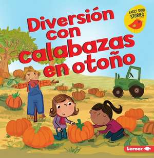 Diversión Con Calabazas en Otoño de Martha E H Rustad