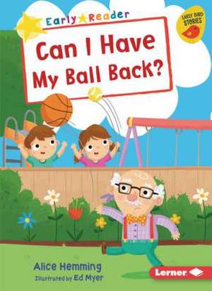 Can I Have My Ball Back? de Alice Hemming