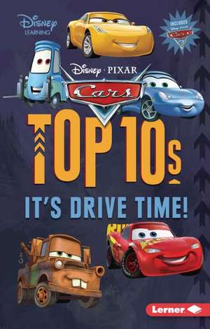 Cars Top 10s: It's Drive Time! de Mary Lindeen