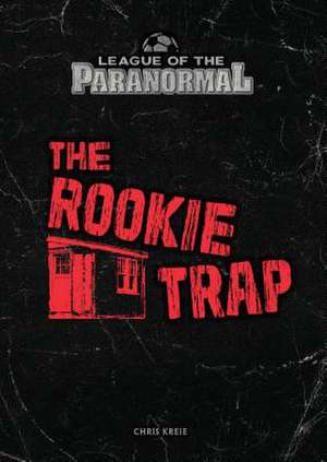 The Rookie Trap de Chris Kreie