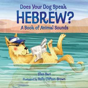 Does Your Dog Speak Hebrew? de Ellen Bari