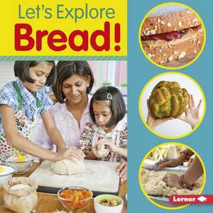 Let's Explore Bread! de Jill Colella