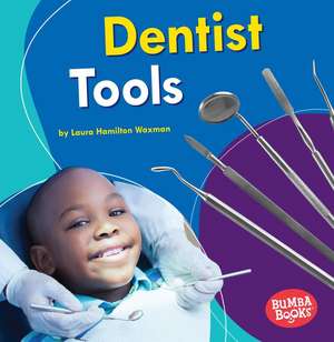 Dentist Tools de Laura Hamilton Waxman