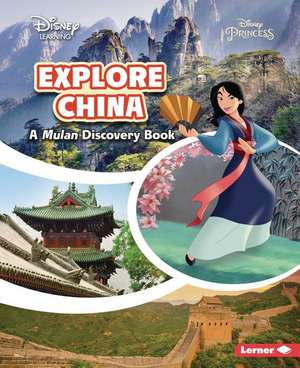 Explore China: A Mulan Discovery Book de Charlotte Cheng