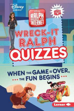 Wreck-It Ralph Quizzes: When the Game Is Over, the Fun Begins de Heather E. Schwartz