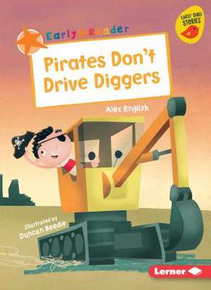 Pirates Don't Drive Diggers de Alex English