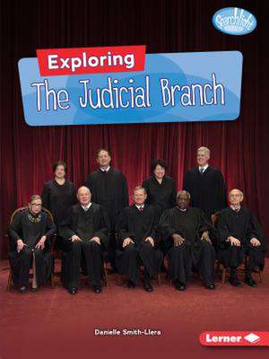 Exploring the Judicial Branch de Danielle Smith-Llera