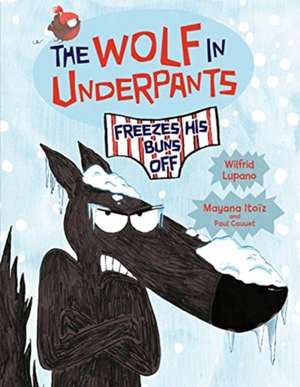 The Wolf in Underpants Freezes His Buns Off de Wilfrid Lupano