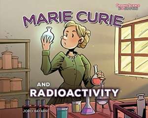 Marie Curie and Radioactivity de Jordi Bayarri Dolz