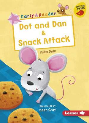 Dot and Dan & Snack Attack de Katie Dale