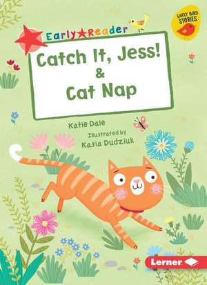 Catch It, Jess! & Cat Nap de Katie Dale